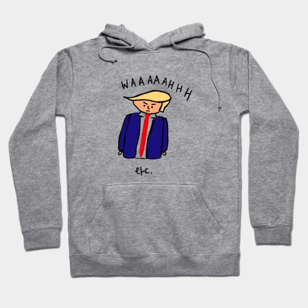 Donald Trump is a baby Hoodie by ShesYourM8